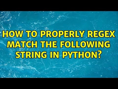 How to properly regex match the following string in python? (3 Solutions!!)