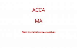 ACCA MA必考考点 fixed overhead variance analysis 5个公式 你掌握了吗