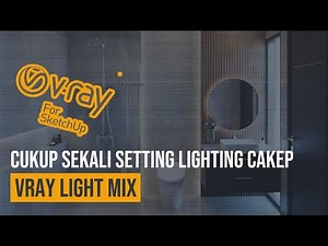 Lightmix Vray Tutorial - Vray 5 Sketchup