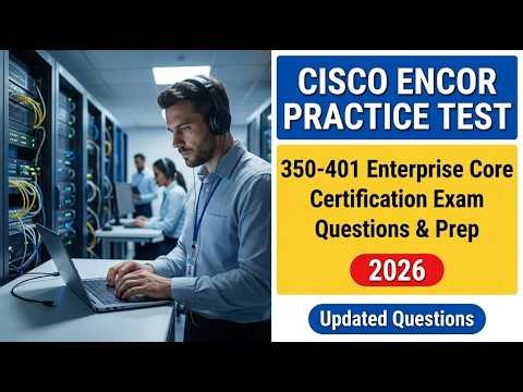 350-401 ENCOR Practice Test 2026 | Pass Your Cisco Enterprise Core Certification Fast