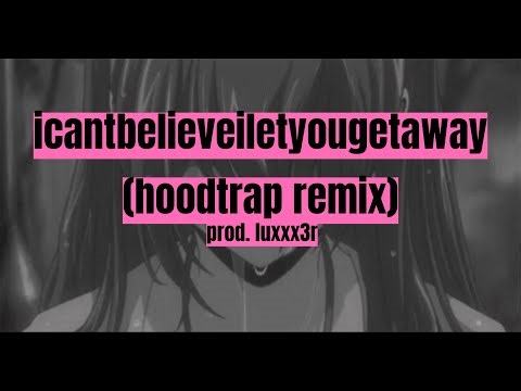 aldn - icantbelieveiletyougetaway x HOODTRAP REMIX