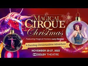 A MAGICAL CIRQUE CHRISTMAS • Performances Begin November 25, 2022 at the Dolby Theatre