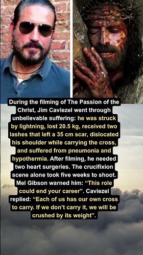 The trials of Jim Caviezel for the film “The Passion of the Christ”