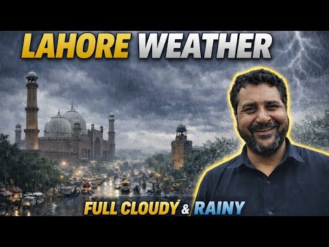 Lahore Weather Today | Full Cloudy & Rainy Day in Lahore 🌧️
