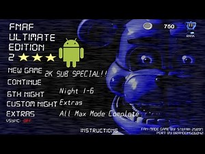 FNaF Ultimate Edition 2 Android (+Download) (Full Walkthrough Night 1-6 & Extras & All Max Mode)