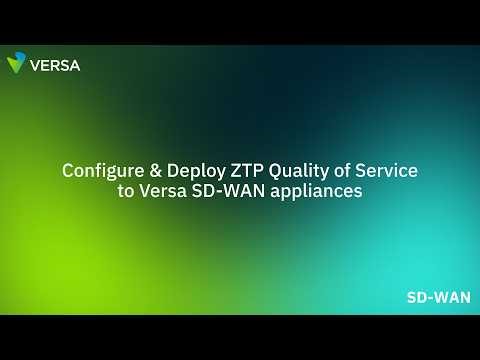 SD-WAN: Configure & Deploy ZTP Quality of Service to Versa SD-WAN appliances [05]