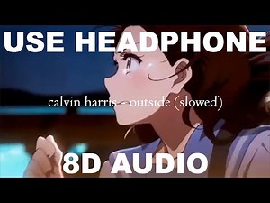 calvin harris - outside (slowed) (8D AUDIO by MusicForYou) №95