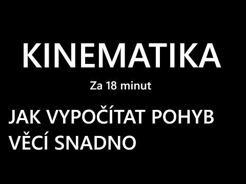 Kinematika za 18 minut - Jednoduše Řečeno