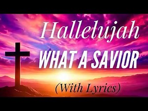 Hallelujah, What a Savior! - The Most BEAUTIFUL Version of Man of Sorrows You've Ever Heard