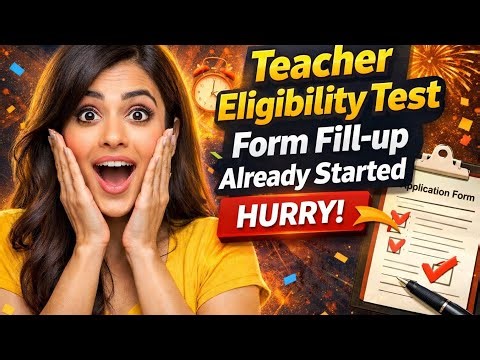 📢 Teacher Eligibility Test (TET) 2026 Form Fill-up Started | Hurry Up!