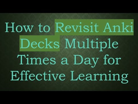 How to Revisit Anki Decks Multiple Times a Day for Effective Learning
