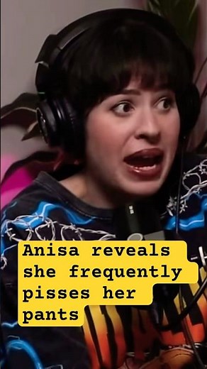 Anisa reveals she peed her pants frequently