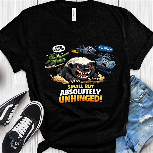 Small but Absolutely Unhinged Shirt: Honey Badger Shirt, Chaotic Energy Shirt, Don’t Mess With Me Meme Tee - Etsy