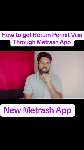 Return Permit Visa Process via Metrash App