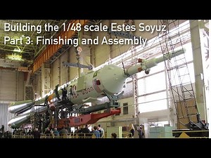 The Estes Soyuz Booster In 1/48 Scale; Part Three, Finishing and Assembly