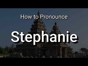 Stephanie: Pronunciation and Meaning