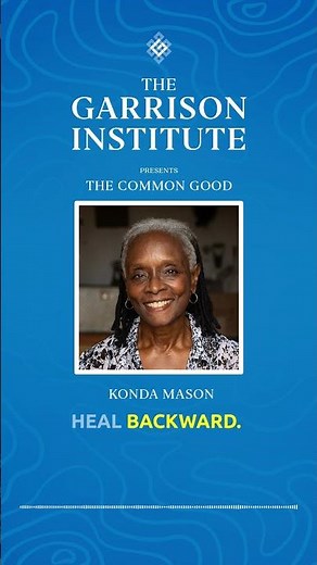 Healing the Future by Healing the Past – Konda Mason
