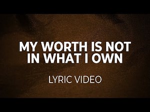 My Worth Is Not in What I Own (Getty Music) Lyric Video