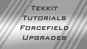 Tekkit Tutorials - Forcefield Upgrades