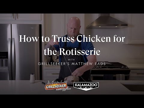 How to Truss Chicken for the Rotisserie with Grillseeker's Matthew Eads