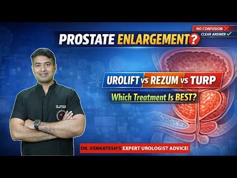 Prostate Enlargement? 🛑 Urolift vs Rezum vs TURP: Which is Best? | Dr. Venkatesh Kumar