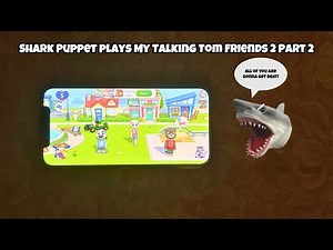 SB Movie: Shark Puppet plays My Talking Tom Friends 2! (Part 2)