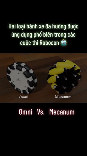 Omni Vs. Mecanum - Hai loại bánh xe đa hướng được ứng dụng phổ biến