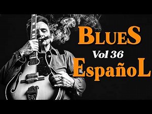 Blues en Español Vol. 36 - Blues Clásico || Música Para Los Solitarios