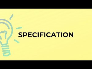 What is the meaning of the word SPECIFICATION?