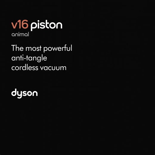 The most powerful anti-tangle cordless vacuum.¹ The new Dyson V16 Piston de-tangles long hair and holds 30 days of dust. | Dyson