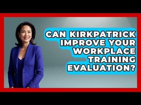 Can Kirkpatrick Improve Your Workplace Training Evaluation? - Office Wellness Insights
