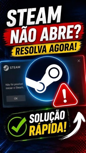 Steam não abre? Resolve assim