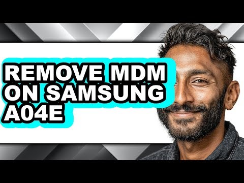How to Remove Mdm on Samsung A04e - Step by Step