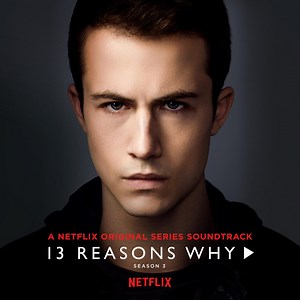 Various - 13 Reasons Why: Season 3 (A Netflix Original Series Soundtrack)