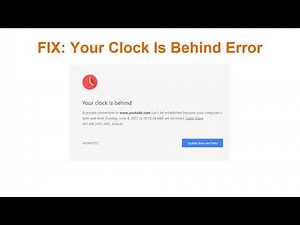 How To Fix Clock Error "Your Clock Is Behind"?