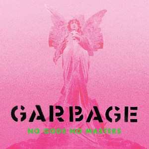 Garbage - No Gods No Masters (Official Music Video)