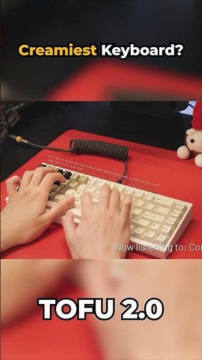 Creamiest Keyboard? (TOFU 2.0)