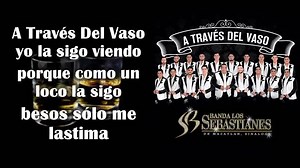 145K views · 2K reactions | A través del vaso Banda los Sebastianes (letra) | Música y Letras Tierra blanca Ver. | Facebook