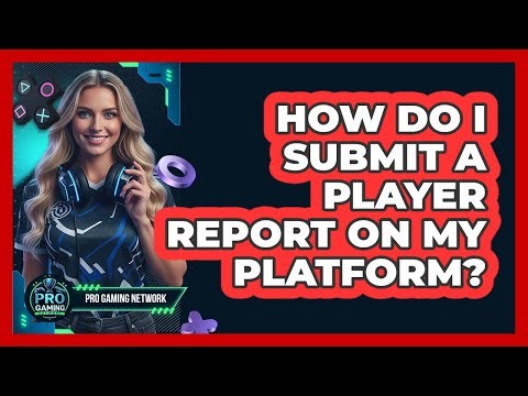 How Do I Submit A Player Report On My Platform?