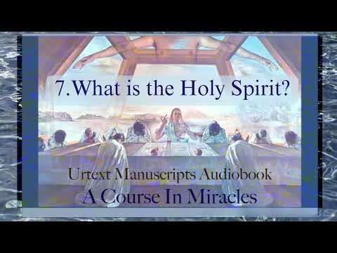 7. What is the Holy Spirit? | Lessons 281 - 290 | Urtext A Course in Miracles