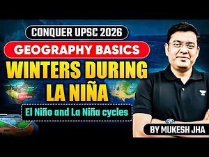 Geography Basics: La Niña, El Niño & Indian Ocean Dynamics | UPSC 2026