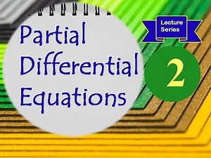 Partial Differential Equations (Lecture 2) - Theory & Numerical Problems - Engineering Mathematics