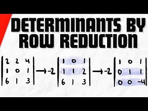 Find Determinants with Row Reduction | Linear Algebra