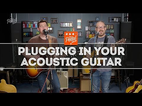 Better Plugged-In Acoustic Guitar Sound Basics: Pickups, PA, Amps & All That Stuff – That Pedal Show