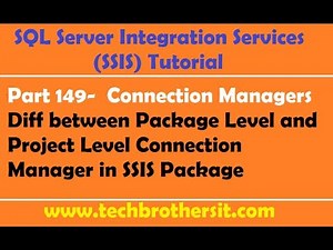 Difference between Package Level and Project Level Connection Manager in SQL Server Integration Services