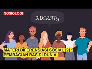 [SOCIAL DIFFERENTIATION #2] : Division of Human Races in the World and in Indonesia - SOCIOLOGY
