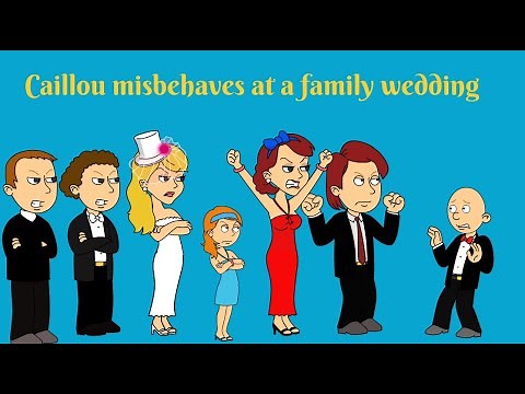 Caillou misbehaves at a family wedding