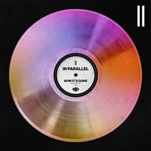 IN PARALLEL - NOW IT'S GONE [METHOD 808]