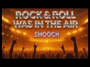 ROCK & ROLL WAS IN THE AIR | SMOOCH 💋(Official Audio)
