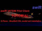 [X-Plane] swift Pilot Client Tutorial | BlueBell Model Set Installation